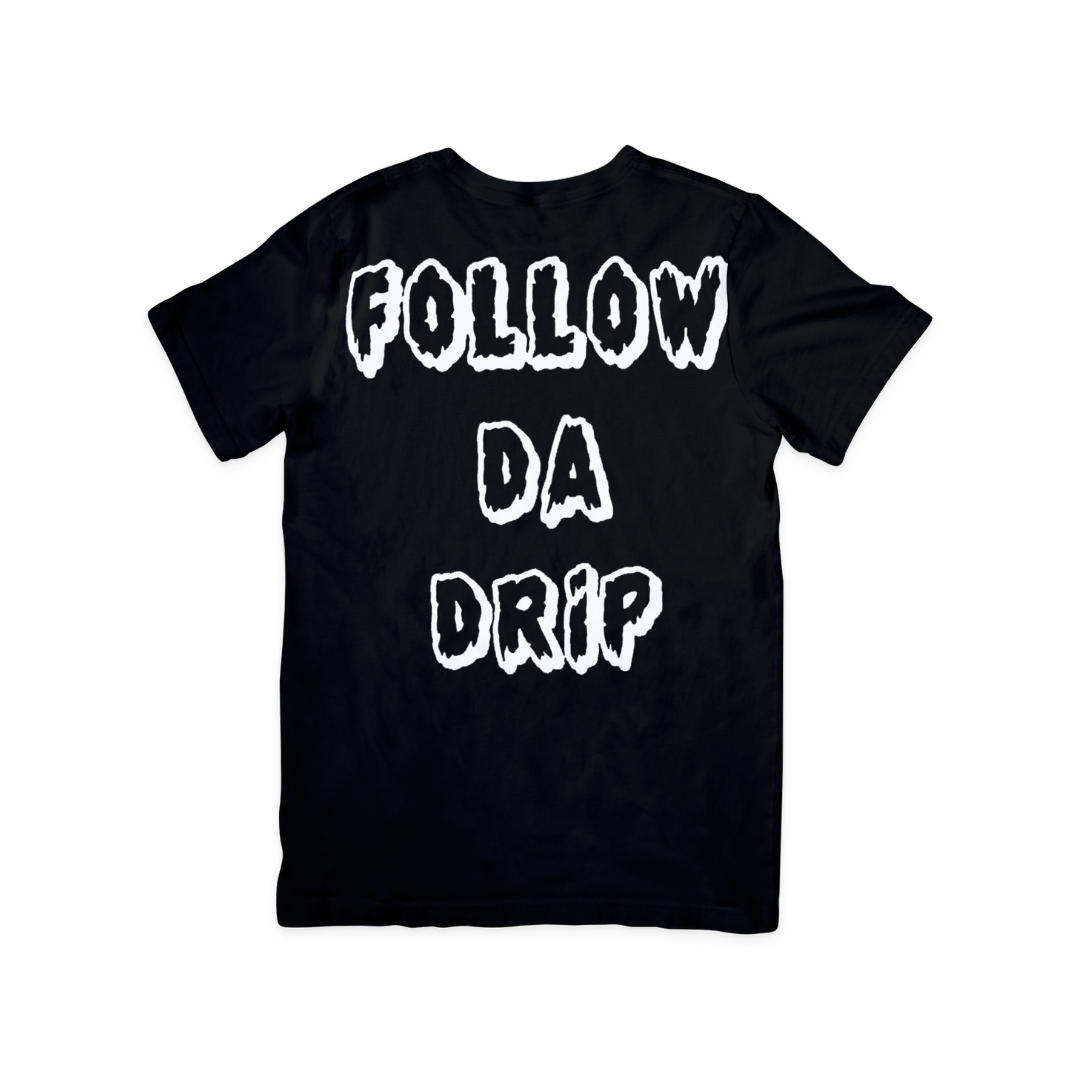 "FOLLOW DA DRIP" Tee